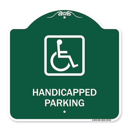 SIGNMISSION Handicapped Parking Handicapped, Green & White Aluminum Architectural Sign, 18" x 18", GW-1818-23918 A-DES-GW-1818-23918